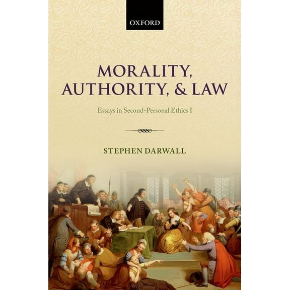 Morality, Authority, and Law: Essays in Second-Personal Ethics I, (Paperback)