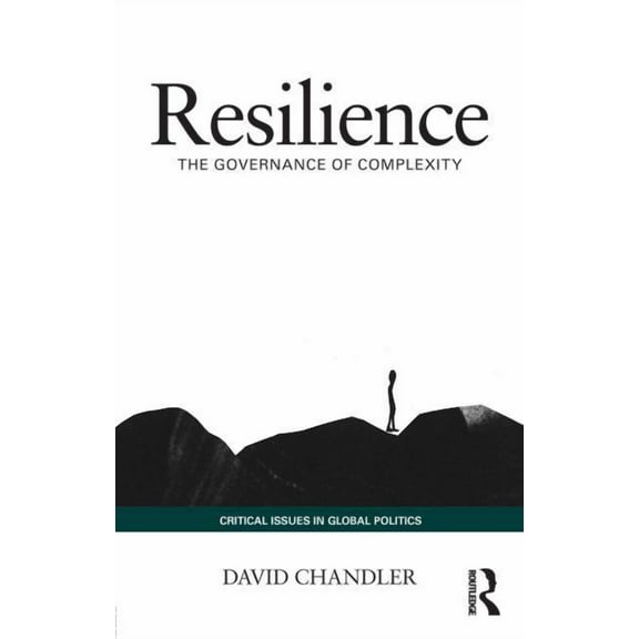 Critical Issues in Global Politics Resilience: The Governance of Complexity, (Paperback)