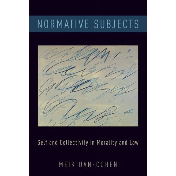 Normative Subjects: Self and Collectivity in Morality and Law, (Paperback)