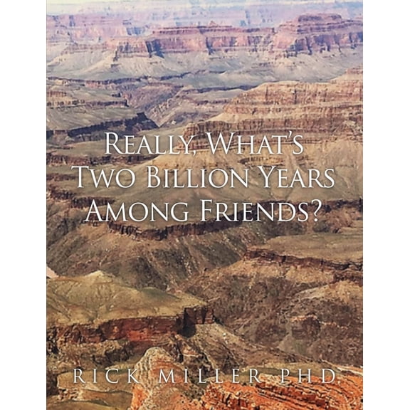 Really, What's Two Billion Years Among Friends? (Paperback)
