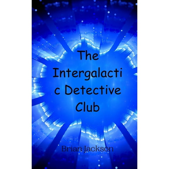 The Intergalactic Detective Club, (Paperback)