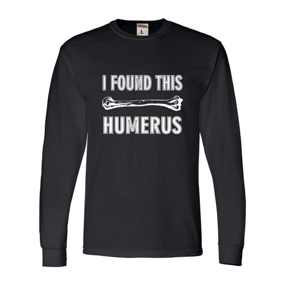 Adult I Found This Humerus Funny Doctor Nurse Long Sleeve T-Shirt