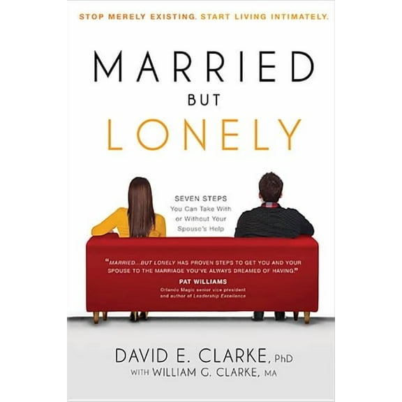 Married...But Lonely: Stop Merely Existing. Start Living Intimately, (Paperback)