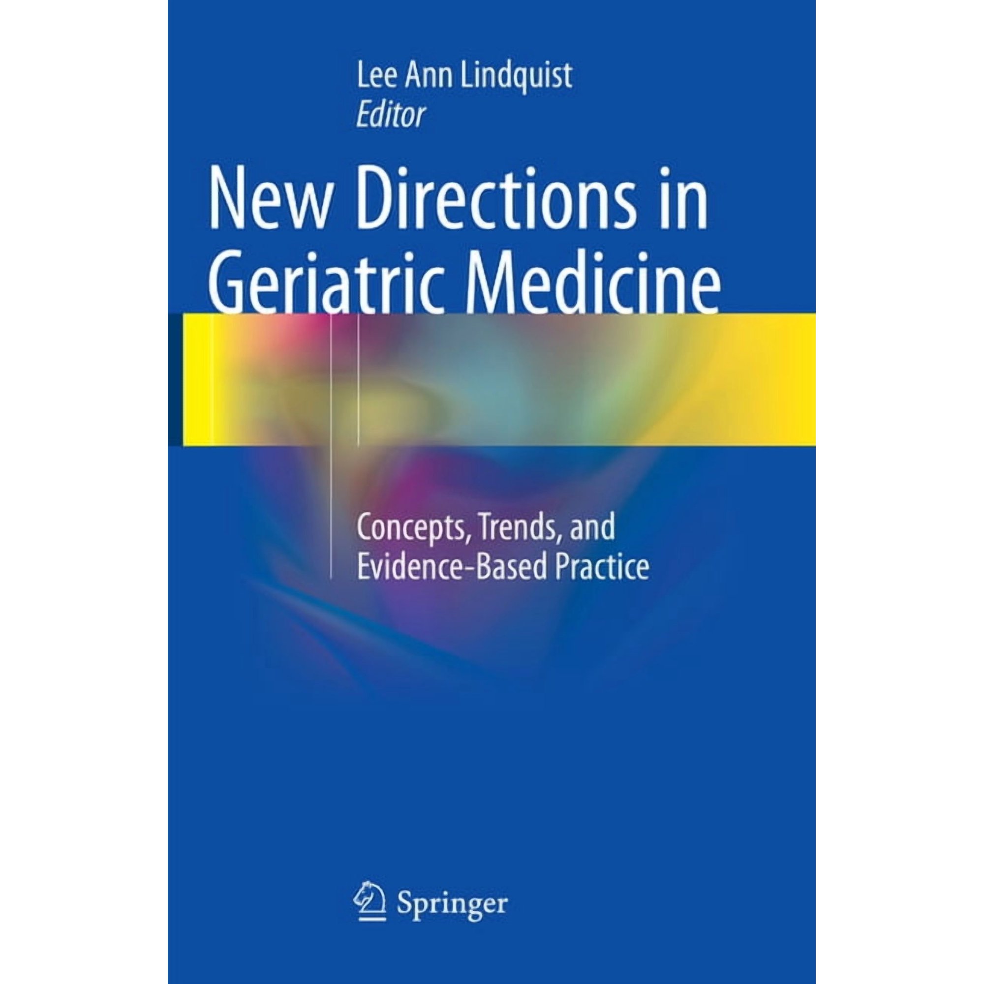 New Directions in Geriatric Medicine: Concepts Trends and Evidence-Based Practice (Paperback)