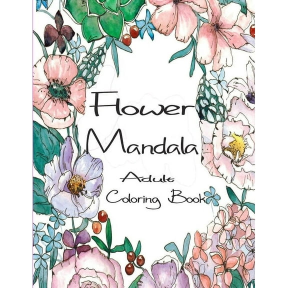 Flower Mandala Adult Coloring Book : 80 Charming Flower Gardens and Mandala Designs to Color, Stress Relief and Relaxation