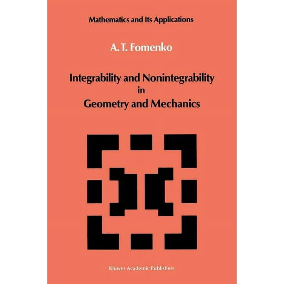 Mathematics and Its Applications Integrability and Nonintegrability in Geometry and Mechanics, Book 31, (Paperback)