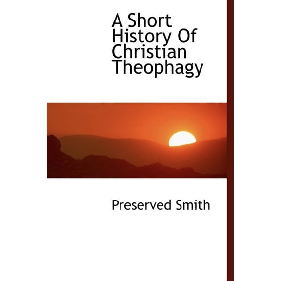 A Short History of Christian Theophagy (Hardcover)