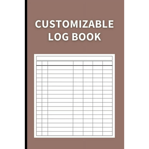 Customizable Log Book: Multipurpose with 7 Columns to Track Daily Activity, Time, Inventory and Equipment, Income and Ex, (Paperback)