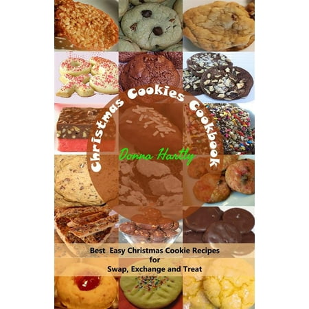 Christmas Cookies Cookbook : Best Easy Christmas Cookie Recipes for Swap, Exchange and Treat - (Best Xmas Pudding Recipe)