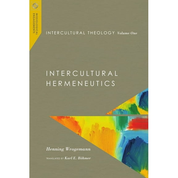 Missiological Engagements Intercultural Theology, Volume One: Intercultural Hermeneutics Volume 1, Book VOLUM, (Paperback)