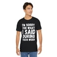 thumbnail image 5 of I'm sorry for what I said during tech week funny musical Unisex T-shirt, 5 of 7