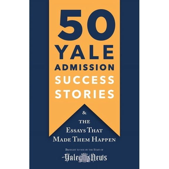 50 Yale Admission Success Stories, (Paperback)