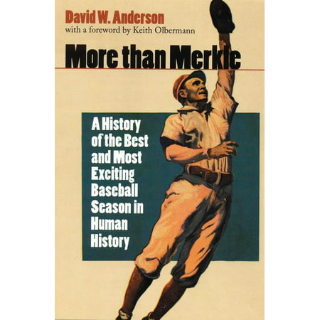 More than Merkle : A History of the Best and Most Exciting Baseball Season in Human