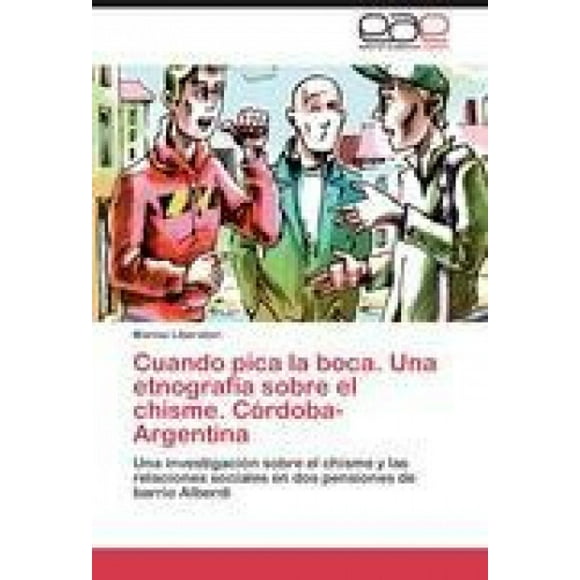 Cuando pica la boca. Una Etnografa sobre el chisme. Crdoba-Argentina [Espagnol]