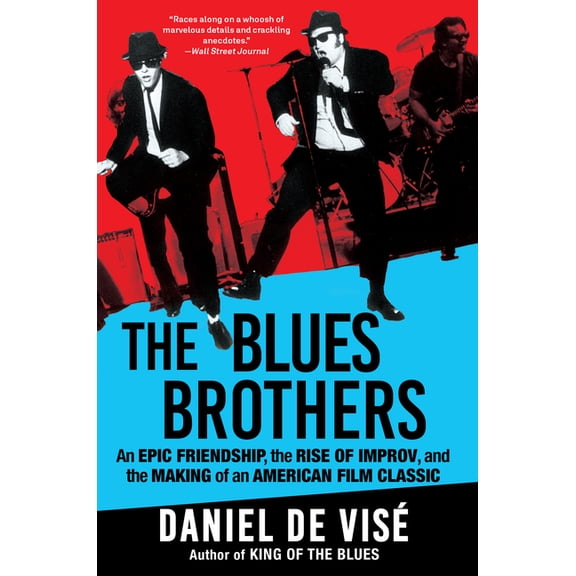 The Blues Brothers: An Epic Friendship, the Rise of Improv, and the Making of an American Film Classic, (Paperback)