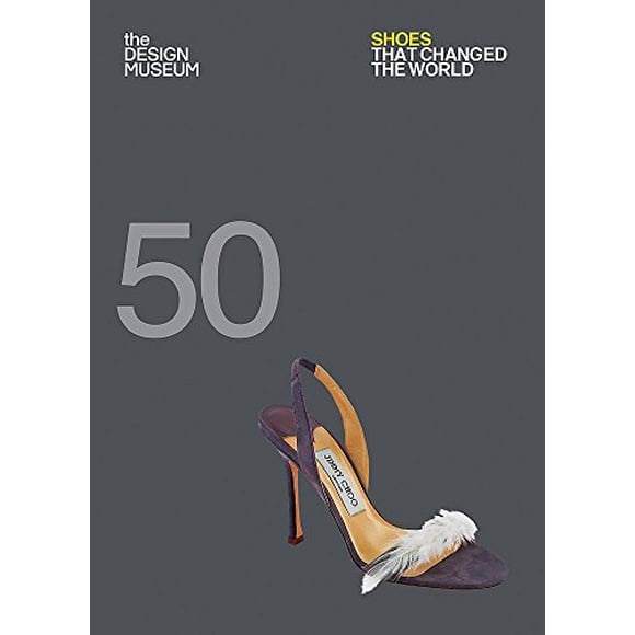 Cinquante Chaussures Qui Ont Change le Monde (le Musée du Design)