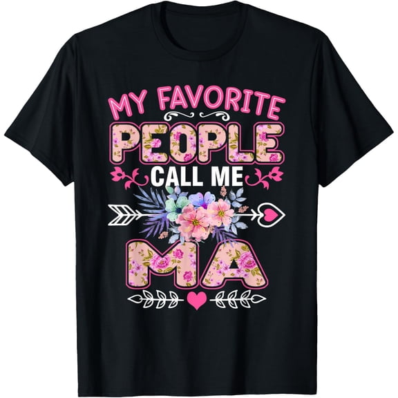 Exquisite and comfortable-My Favorite People Call Me Ma Shirt Funny Mother's Day T-Shirt