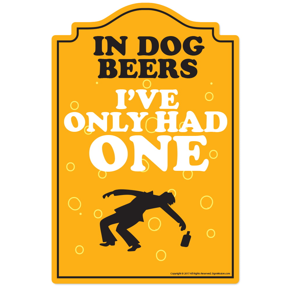 I've Only Had One Pub Funny Metal Sign in Dog Beers Beer-Lover Humor Sign 