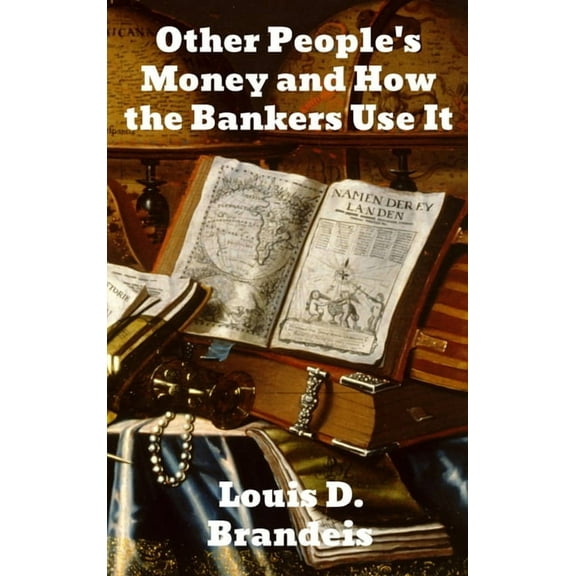 Other People's Money and How The Bankers Use It (Hardcover)