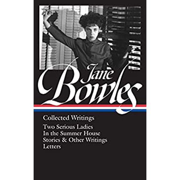 Pre-Owned Jane Bowles: Collected Writings (LOA #288): Two Serious Ladies / In the Summer House / stories & other writings / letters, 9781598535136, 1598535137, Hardcover,