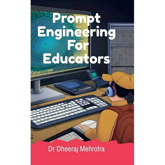 Prompt Engineering For Educators, (Hardcover)