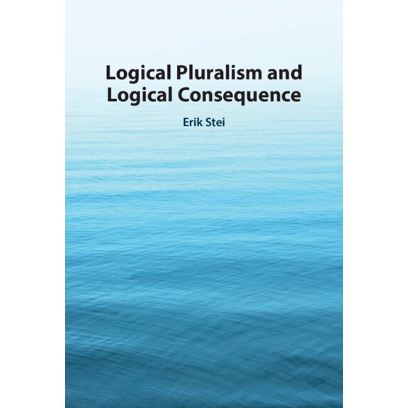 Logical Pluralism and Logical Consequence, (Hardcover)