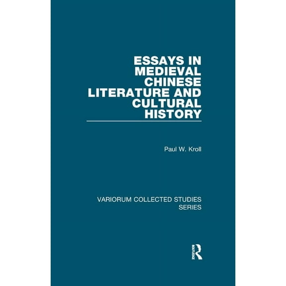 Variorum Collected Studies Essays in Medieval Chinese Literature and Cultural History, (Paperback)
