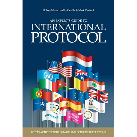 An Expert's Guide to International Protocol : Best Practices in Diplomatic and Corporate (Quality Control Best Practices)