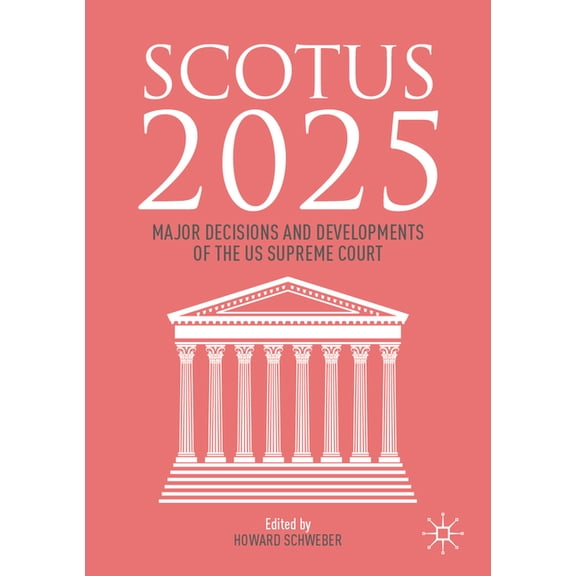 Scotus 2025: Major Decisions and Developments of the Us Supreme Court, (Paperback)