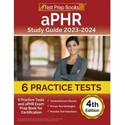 aPHR Study Guide 2024-2025: 6 Practice Tests and aPHR Exam Prep Book for Certification [4th Edition] (Paperback)