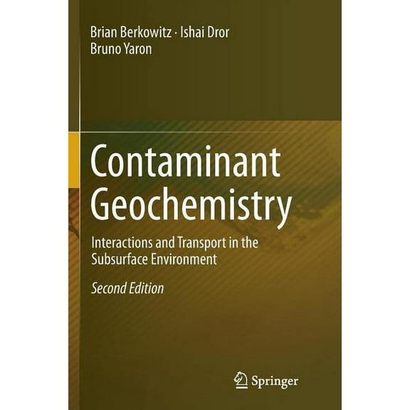 Contaminant Geochemistry: Interactions and Transport in the Subsurface Environment, (Paperback)