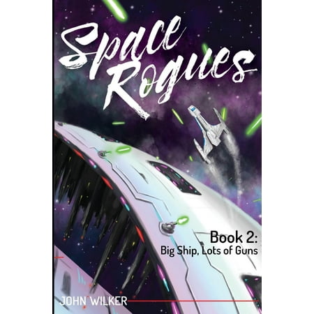 Rogue Status Gun - Space Rogues: Space Rogues 2: Big Ship, Lots of Guns (Paperback)