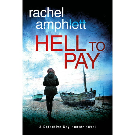 Hell to Pay (Detective Kay Hunter crime thriller series, Book 4) -