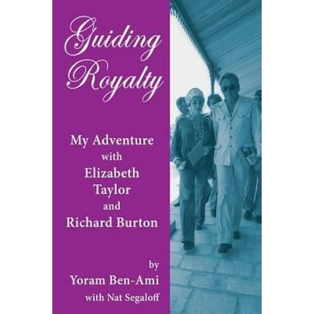 Pre-Owned Guiding Royalty: My Adventure with Elizabeth Taylor and Richard Burton (Paperback) 1629333964 9781629333960
