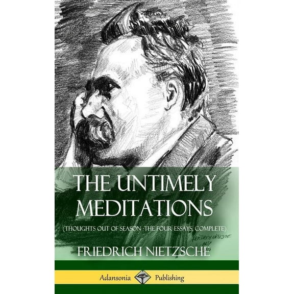 The Untimely Meditations (Thoughts Out of Season -The Four Essays, Complete) (Hardcover), (Hardcover)