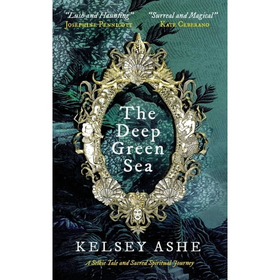 The Deep Green Sea: A Selkie Tale and Sacred Spiritual Journey, (Paperback)