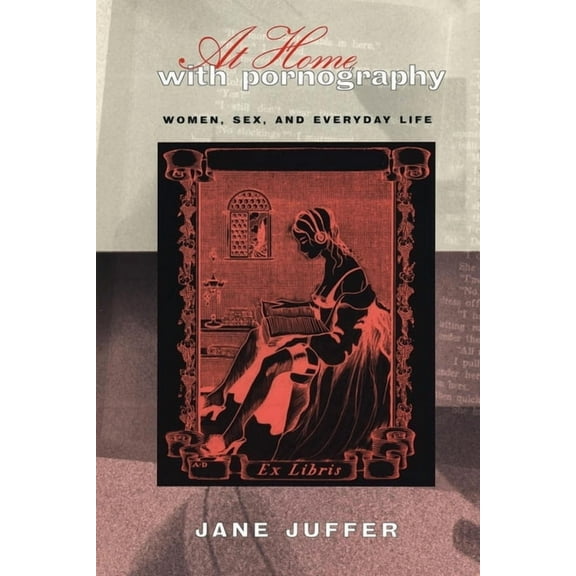 At Home with Pornography: Women, Sexuality, and Everyday Life, (Hardcover)