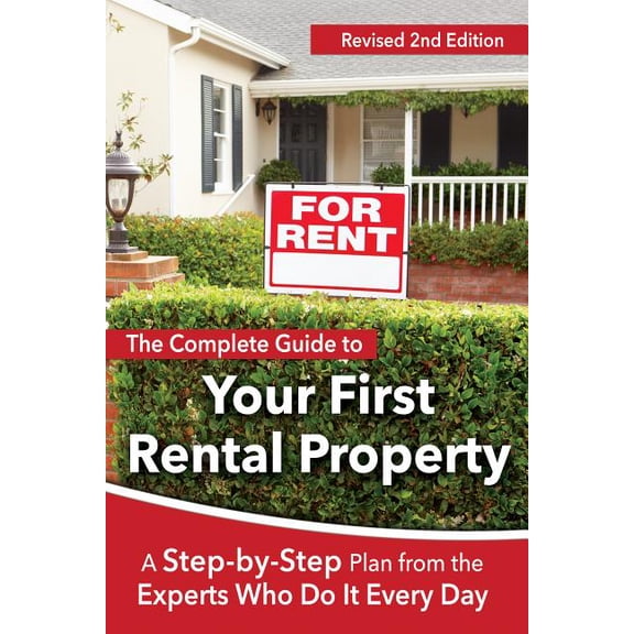 The Complete Guide to Your First Rental Property: A Step-By-Step Plan from the Experts Who Do It Every Day Revised 2nd E, (Paperback)