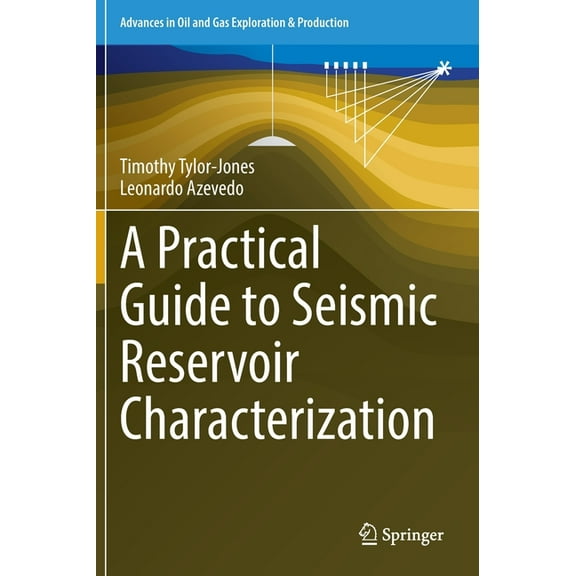 Advances in Oil and Gas Exploration & A Practical Guide to Seismic Reservoir Characterization, (Hardcover)