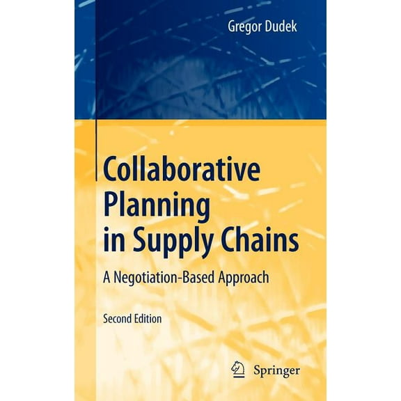 Collaborative Planning in Supply Chains: A Negotiation-Based Approach, (Hardcover)