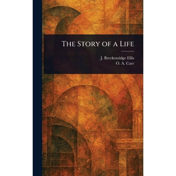 The Story of a Life, (Hardcover)