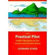 Angle View: The Practical Pilot: Coastal Navigation by Eye, Intuition, and Common Sense [Paperback - Used]