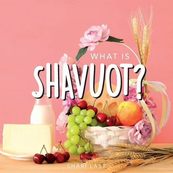 Jewish Holiday Books What is Shavuot?: Your guide to the unique traditions of the Jewish festival of Shavuot, (Paperback)