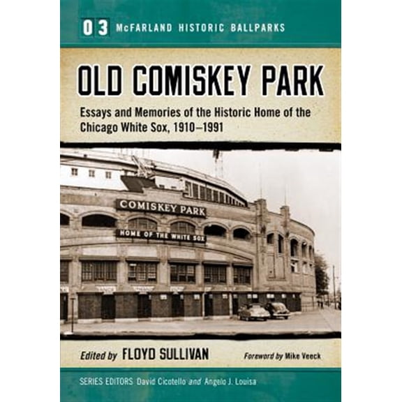 Pre-Owned McFarland Historic Ballparks: Old Comiskey Park: Essays and Memories of the Historic Home of the Chicago White Sox, 1910-1991 (Paperback)