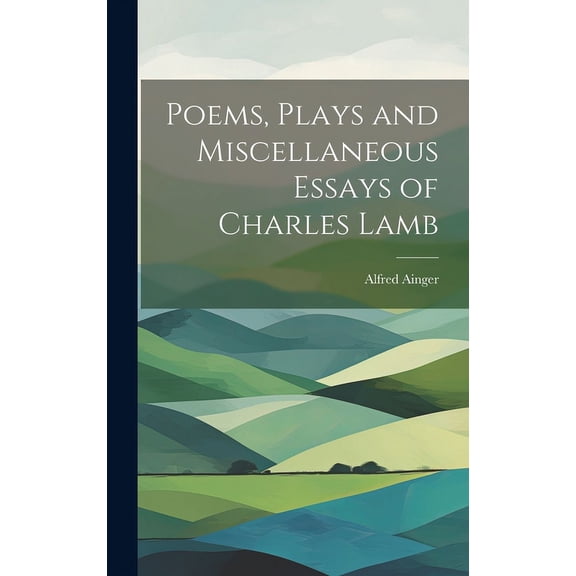 Poems, Plays and Miscellaneous Essays of Charles Lamb (Hardcover)