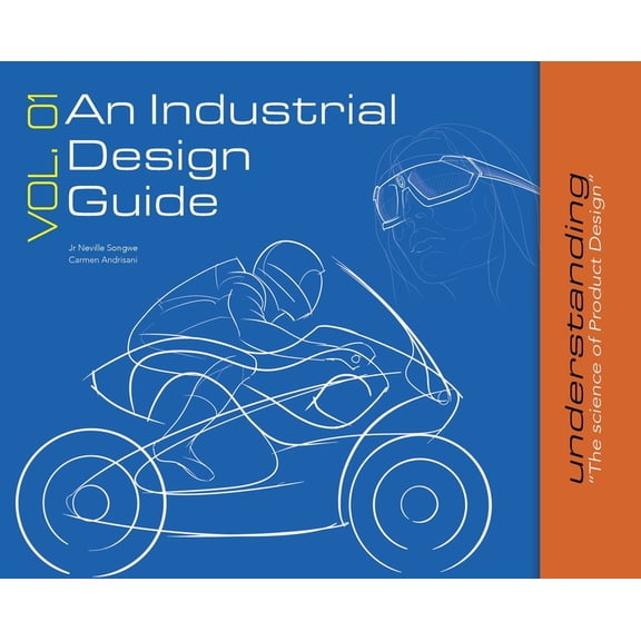 An Industrial Design Guide Vol. 01: Understanding the science of Product Design., (Hardcover)