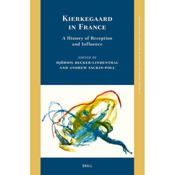 New Research in the History of Western P Kierkegaard in France: A History of Reception and Influence, Book 10, (Hardcover)