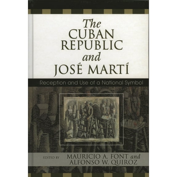 Bildner Western Hemisphere Studies The Cuban Republic and Josz Mart': Reception and Use of a National Symbol, (Hardcover)