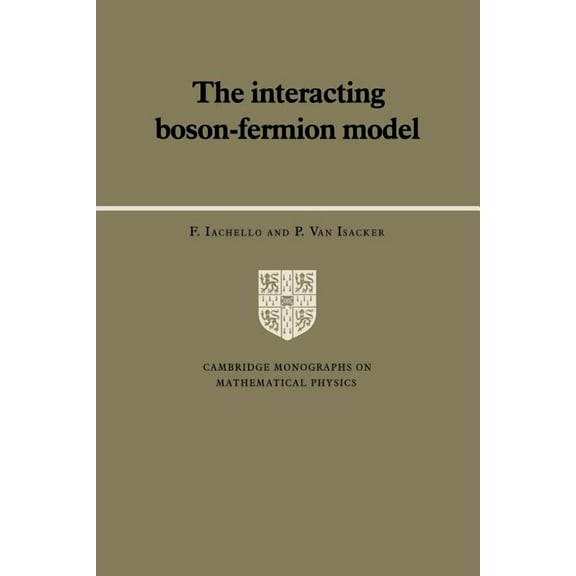 Cambridge Monographs on Mathematical Phy The Interacting Boson-Fermion Model, (Paperback)