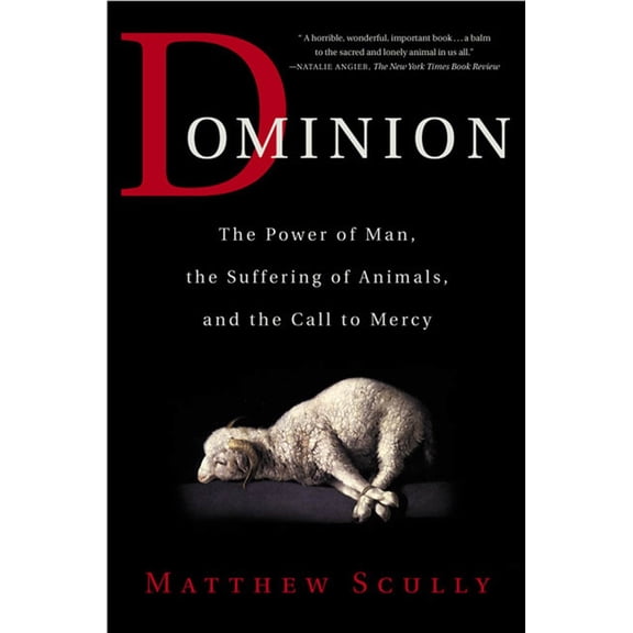 Pre-Owned Dominion: The Power of Man, the Suffering of Animals, and the Call to Mercy (Paperback) 0312319738 9780312319731